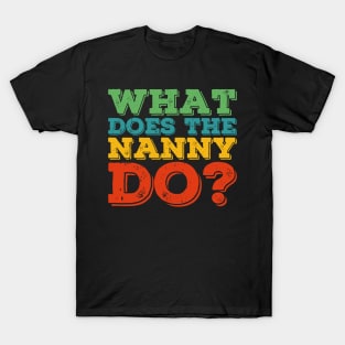 what does the nanny do T-Shirt